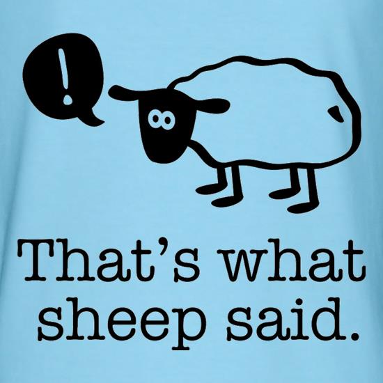 That's What Sheep Said t shirt